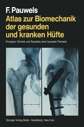 Book cover of Atlas zur Biomechanik der gesunden und kranken Hüfte by F. Pauwels