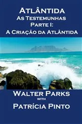 Book cover of Atlântida As Testemunhas - Parte I: A Criação da Atlântida by Walter Parks