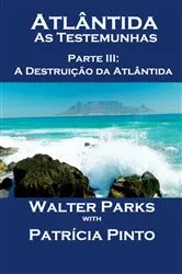Book cover of Atlântida - As Testemunhas - Parte III: A Destruição da Atlântida by Walter Parks