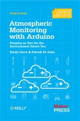 Book cover of Atmospheric Monitoring with Arduino by Patrick Di Justo