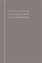 Book cover of Atmungsgymnastik und Atmungstherapie by Franz Kirchberg