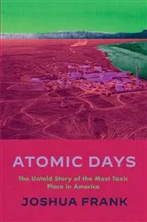 Book cover of Atomic Days by Joshua Frank