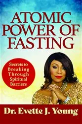 Book cover of Atomic Power of Fasting by Evette  J Young