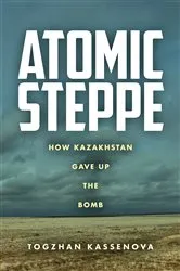 Book cover of Atomic Steppe by Togzhan Kassenova