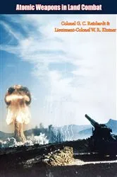Book cover of Atomic Weapons in Land Combat by Colonel G. C. Reinhardt