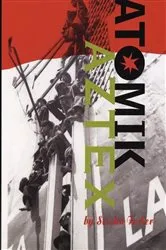 Book cover of Atomik Aztex by Sesshu Foster