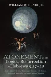 Book cover of Atonement and the Logic of Resurrection in Hebrews 9:27–28 by William W.Jr. Henry