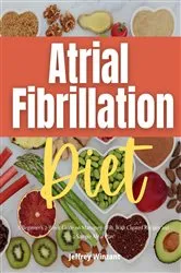 Book cover of Atrial Fibrillation Diet by Jeffrey Winzant