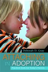 Book cover of Attaching in Adoption by Deborah D. Gray