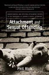 Book cover of Attachment and Sexual Offending by Phil Rich