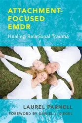 Book cover of Attachment-Focused EMDR: Healing Relational Trauma by Laurel Parnell