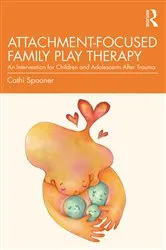 Book cover of Attachment-Focused Family Play Therapy by Cathi Spooner