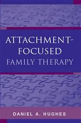 Book cover of Attachment-Focused Family Therapy by Daniel A. Hughes