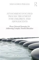Book cover of Attachment-Focused Trauma Treatment for Children and Adolescents by Niki Gomez-Perales