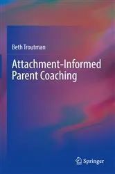 Book cover of Attachment-Informed Parent Coaching by Beth Troutman