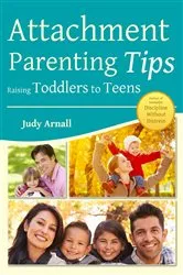 Book cover of Attachment Parenting Tips Raising Toddlers to Teens by Arnall, Judy L,