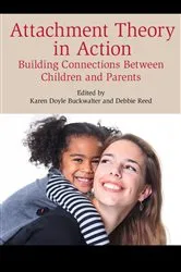 Book cover of Attachment Theory in Action by Karen Doyle Buckwalter
