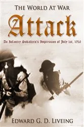 Book cover of Attack An Infantry Subaltern's Impression of July 1st, 1916 by Edward G. D. Liveing