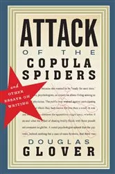 Book cover of Attack of the Copula Spiders by Douglas Glover