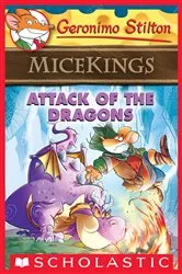 Book cover of Attack of the Dragons (Geronimo Stilton Micekings #1) by Geronimo Stilton