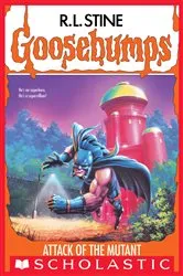 Book cover of Attack of the Mutant (Goosebumps #25) by R. L. Stine
