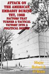 Book cover of Attack On The American Embassy During Tet, 1968: Factors That Turned A Tactical Victory Into A Political Defeat by Unknown