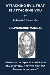 Book cover of ATTACKING EVIL THAT IS ATTACKING YOU by Fr. Francis Pompei ofm
