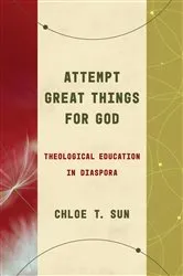 Book cover of Attempt Great Things for God by Chloe T. Sun