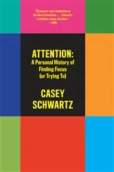 Book cover of Attention: A Personal History of Finding Focus (or Trying To) by Unknown