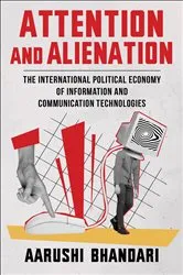 Book cover of Attention and Alienation by Aarushi Bhandari