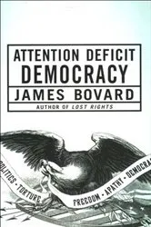 Book cover of Attention Deficit Democracy by James Bovard