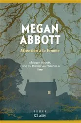 Book cover of Attention à la femme by Megan Abbott