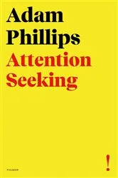 Book cover of Attention Seeking by Adam Phillips
