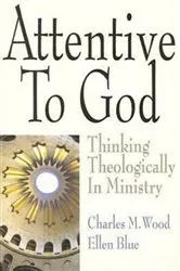 Book cover of Attentive to God by Charles M. Wood