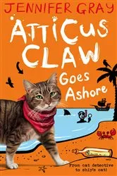 Book cover of Atticus Claw Goes Ashore by Jennifer Gray