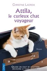 Book cover of Attila, le curieux chat voyageur by Christine Lacroix