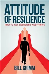 Book cover of Attitude of Resilience by Bill Grimm