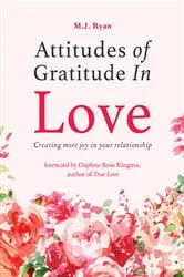 Book cover of Attitudes of Gratitude In Love by M.J. Ryan