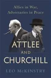 Book cover of Attlee and Churchill by Leo McKinstry