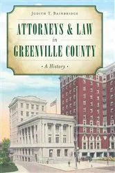 Book cover of Attorneys & Law in Greenville County by Judith T. Bainbridge