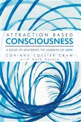 Book cover of Attraction Based Consciousness by Corinne Collier Cram