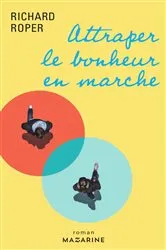 Book cover of Attraper le bonheur en marche by Richard Roper