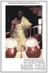 Book cover of Atumpan: Drum-Talk by Kwame Okoampa-Ahoofe Jr.