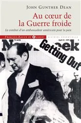 Book cover of Au coeur de la Guerre froide by John Gunther Dean