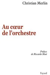 Book cover of Au coeur de l'orchestre by Christian Merlin