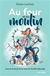 Book cover of Au four et au moulin by Eloïse Larchet