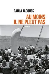Book cover of Au moins il ne pleut pas by Paula Jacques