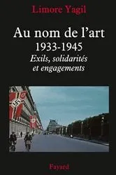 Book cover of Au nom de l'art, 1933-1945 by Limore Yagil