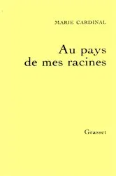 Book cover of Au pays de mes racines by Marie Cardinal