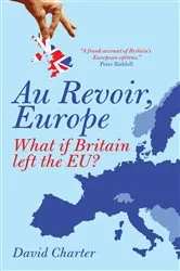 Book cover of Au Revoir, Europe by David Charter